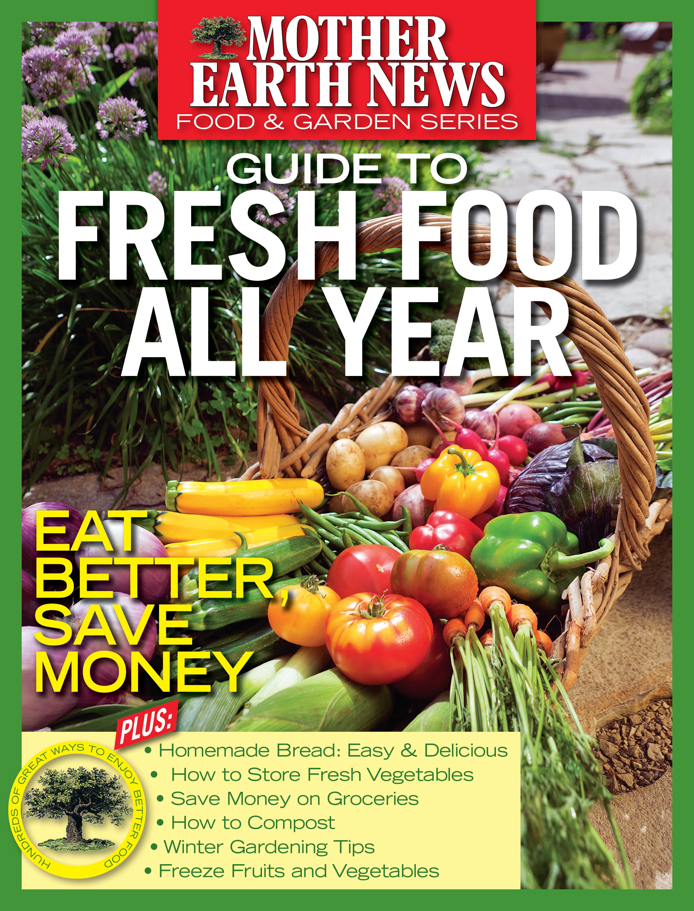 MOTHER EARTH NEWS GUIDE TO FRESH FOOD ALL YEAR, 2ND EDITION Mother