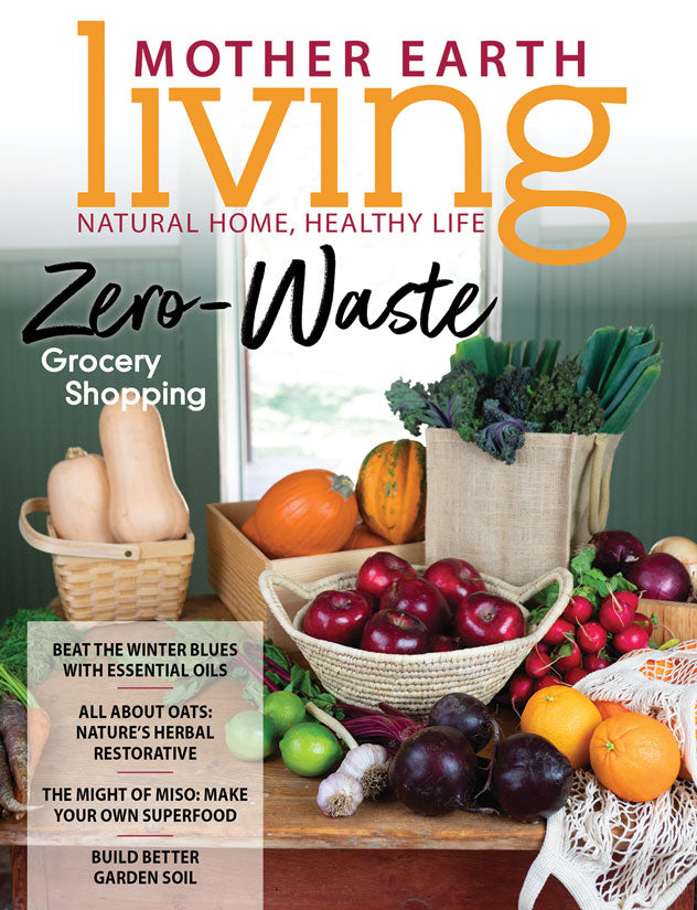 MOTHER EARTH LIVING MAGAZINE, JANUARY/FEBRUARY, 2019 – Mother Earth Living