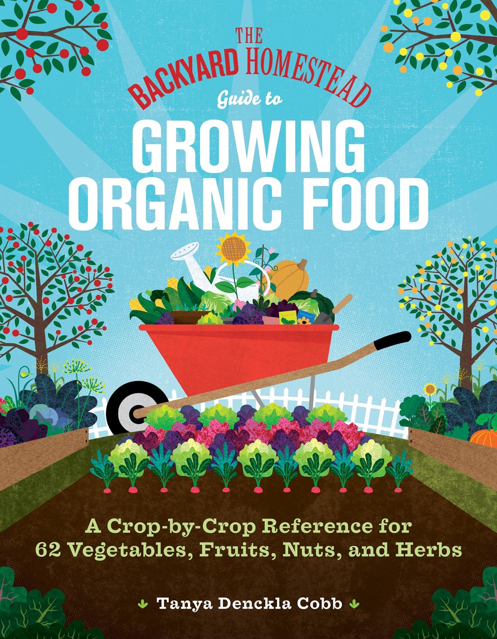 THE BACKYARD HOMESTEAD GUIDE TO GROWING ORGANIC FOOD