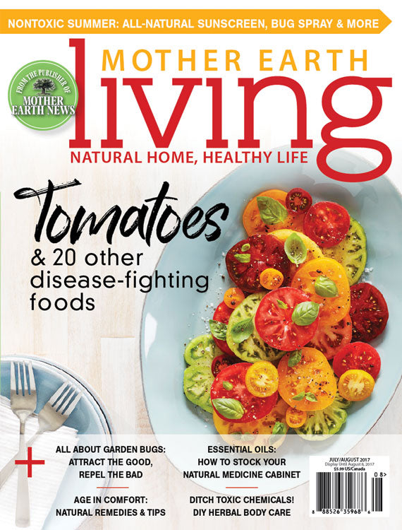 MOTHER EARTH LIVING MAGAZINE, JULY/AUGUST, 2017