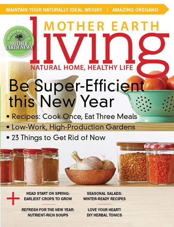 MOTHER EARTH LIVING MAGAZINE, JANUARY/FEBRUARY, 2017