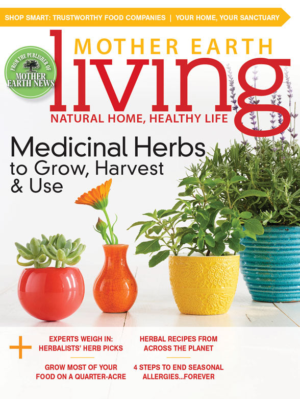 MOTHER EARTH LIVING MAGAZINE, MAY/JUNE, 2016