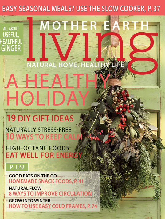 MOTHER EARTH LIVING MAGAZINE, NOVEMBER/DECEMBER, 2013