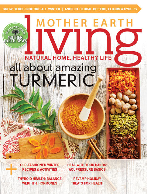 MOTHER EARTH LIVING MAGAZINE, NOVEMBER/DECEMBER, 2015