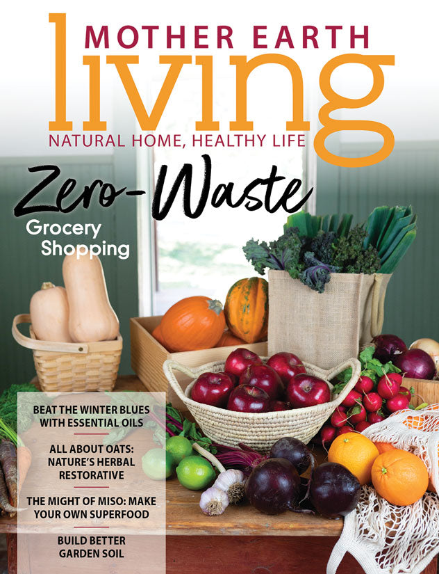 MOTHER EARTH LIVING MAGAZINE, JANUARY/FEBRUARY, 2019