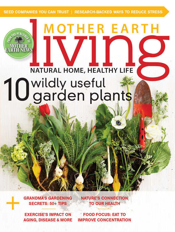 MOTHER EARTH LIVING MAGAZINE, MARCH/APRIL, 2016