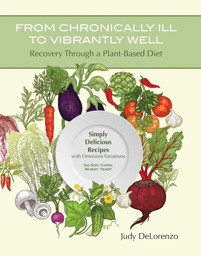 FROM CHRONICALLY ILL TO VIBRANTLY WELL: RECOVERY THROUGH A PLANT-BASED DIET