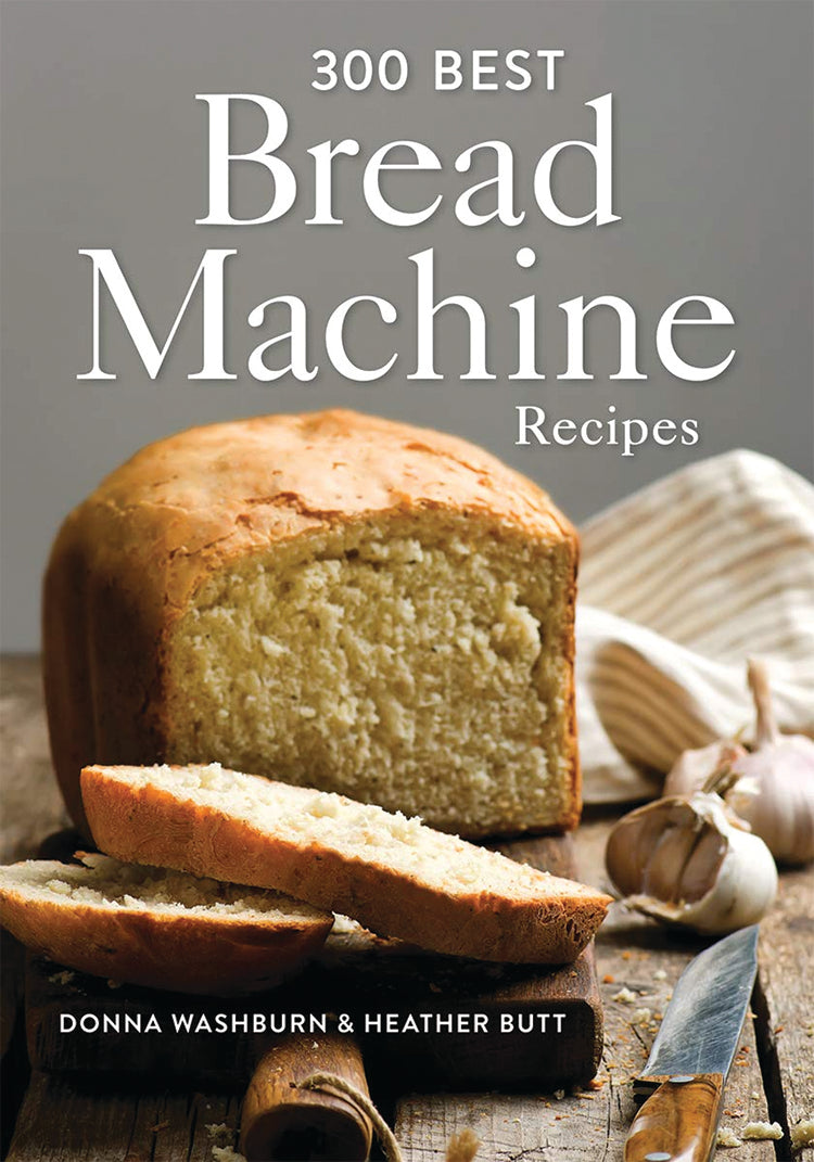 300 BEST BREAD MACHINE RECIPES