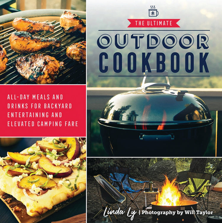 THE ULTIMATE OUTDOOR COOKBOOK: ALL-DAY MEALS AND DRINKS FOR BACKYARD ENTERTAINMENT AND ELEVATED CAMPING FARE