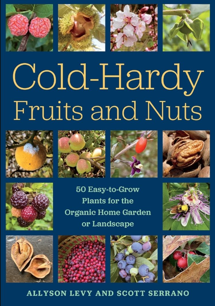 COLD-HARDY FRUITS AND NUTS: 50 EASY-TO-GROW PLANTS FOR ORGANIC HOME GARDEN OR LANDSCAPE