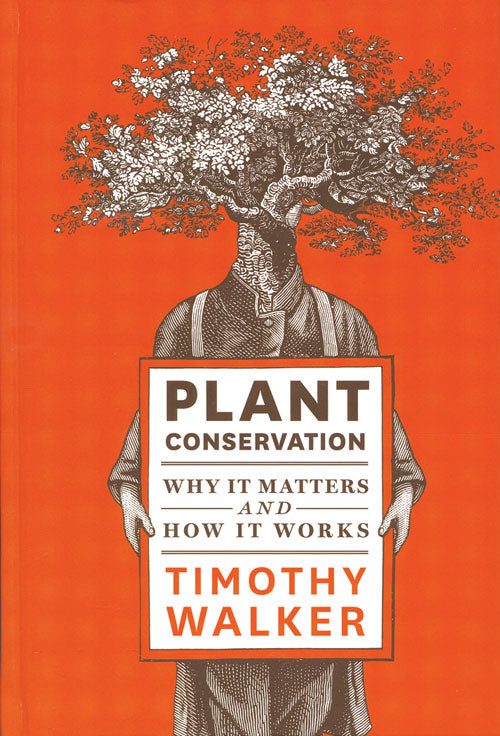 PLANT CONSERVATION: WHY IT MATTERS AND HOW IT WORKS