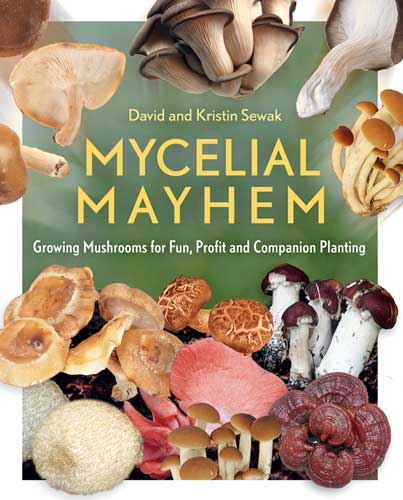 MYCELIAL MAYHEM: GROWING MUSHROOMS FOR FUN, PROFIT, AND COMPANION PLANTING
