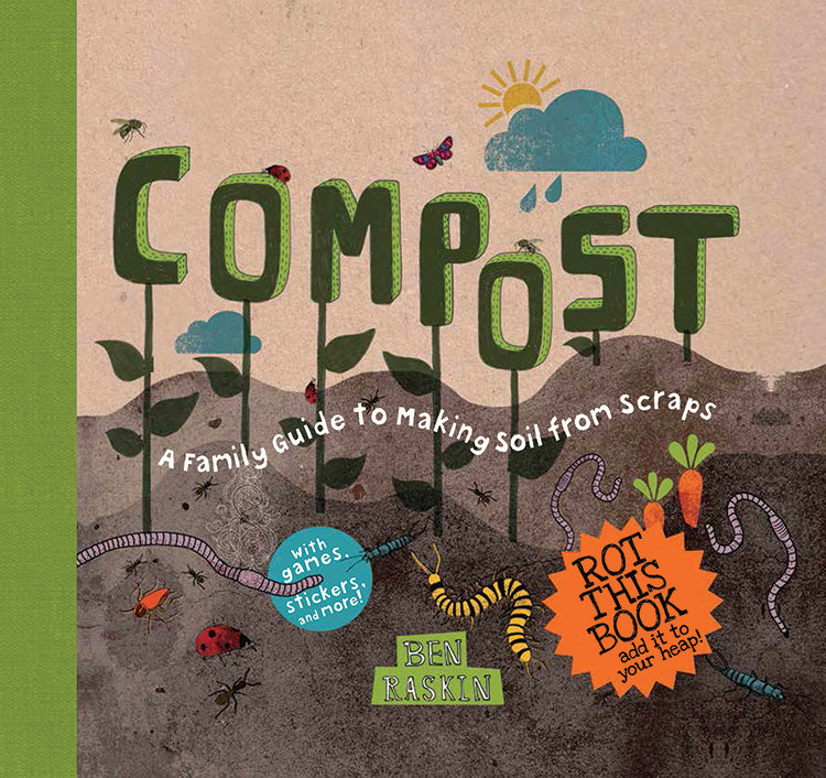 COMPOST: A FAMILY GUIDE TO MAKING SOIL FROM SCRAPS