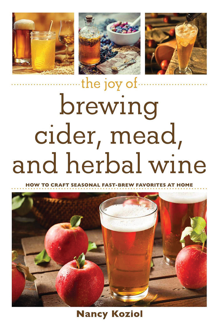 THE JOY OF BREWING CIDER, MEAD, AND HERBAL WINE