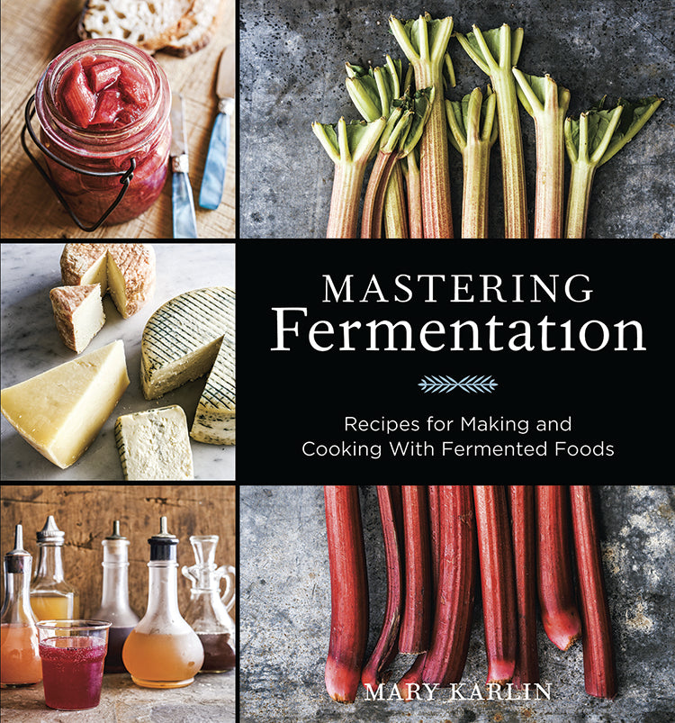 MASTERING FERMENTATION: RECIPES FOR MAKING AND COOKING WITH FERMENTED FOODS